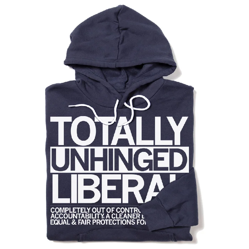 Totally Unhinged Liberal Pullover Hoodie